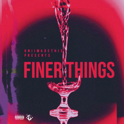 Oniimadethis - 'Finer Things' (Prod. KeyHii)