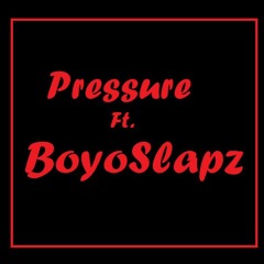 Pressure (feat. BoyoSlapz)