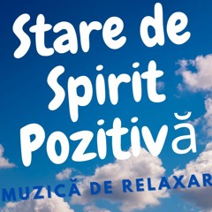 Muzică de Relaxare pentru o Stare de Spirit Pozitivă ~ Fericire și Bucurie