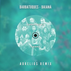 Barbatuques - Baianá (Aurelios Remix) [FREE DOWNLOAD]
