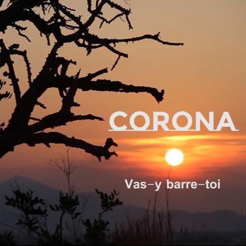 Corona Barre-toi - ft. Kossi Ekbeya - Corona Corona tu t'en vas pas