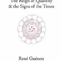(PDF) Download The Reign of Quantity & the Signs of the Times BY : René Guénon