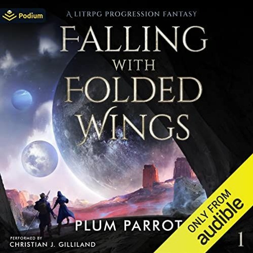ACCESS [EBOOK EPUB KINDLE PDF] Falling with Folded Wings: A LitRPG Progression Fantas