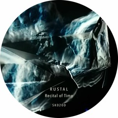 [SK020D] Rustal - Recital Of Time (Inc. Gianmarco Silvetti Remix)[Previews]
