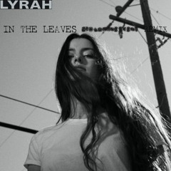 Lyrah - In The Leaves (Bioluminescent Remix)