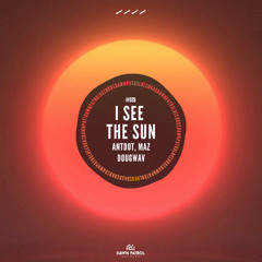 Antdot, Maz, Dougwav - I See The Sun [Extended Mix]