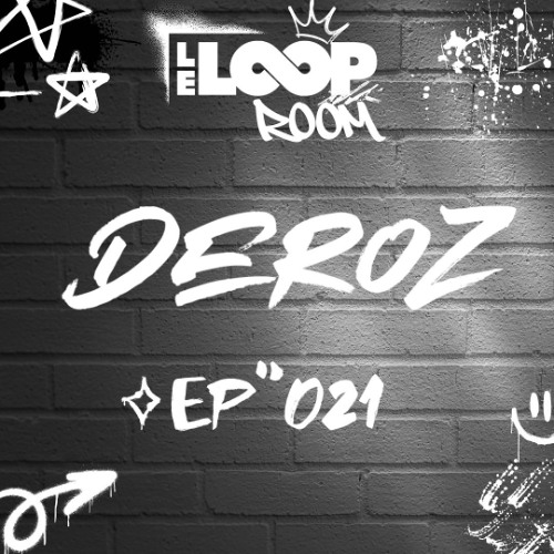 DEROZ @ LE LOOP ROOM EP.021