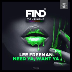 Lee Freeman - Need Ya, Want Ya (Radio Edit)- Find Yourself Records