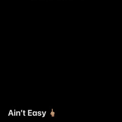 AIN'T EASY