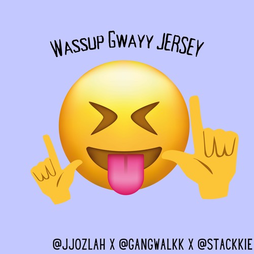 @jjozlah x @gangwalkk x @ stackkie - wassup gwayy #jerseyremix