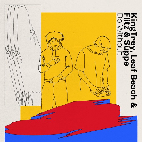 KingTrey & leaf beach & Flitz & Suppe - Do Without