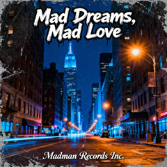Mad Dreams, Mad Love
