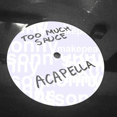 Bakey x Capo Lee - Too Much Sauce (makepeace remix) [unarchived]