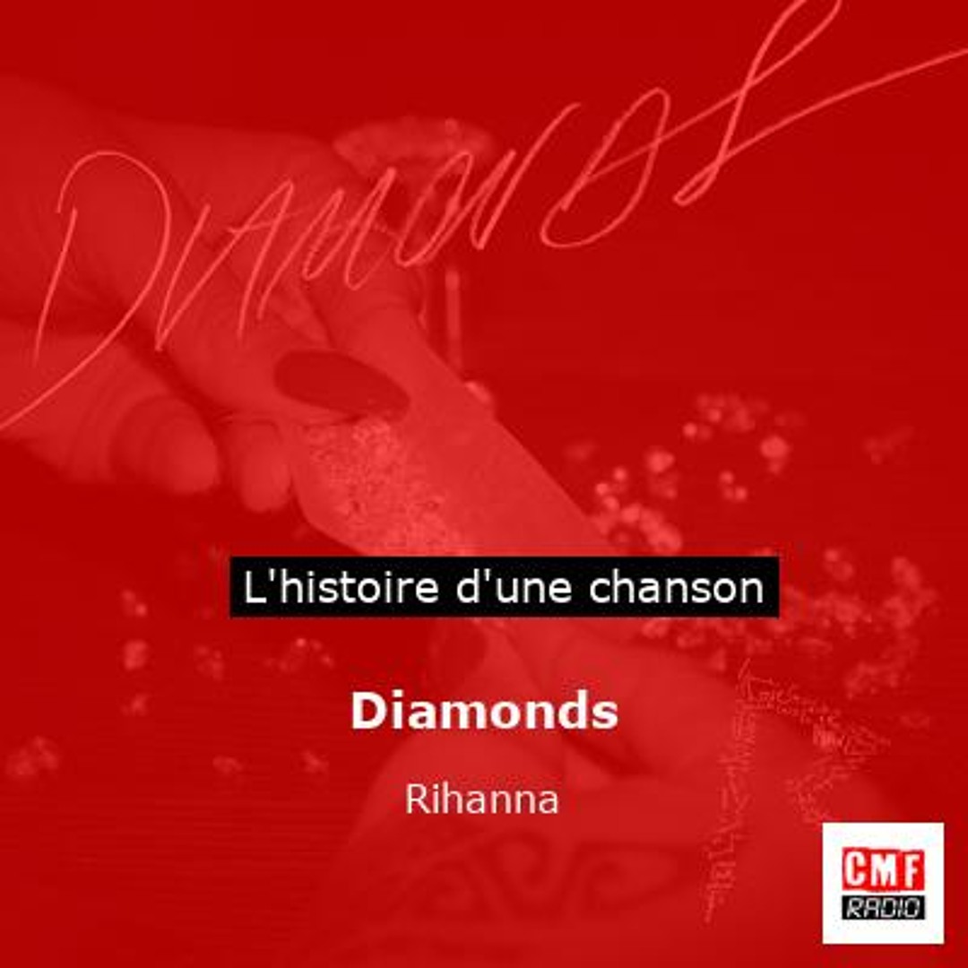 Stream Histoire d'une chanson: Diamonds par Rihanna by CMF Radio ...