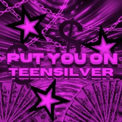 PUT YOU ON - SPED UP (TEENSILVER HOODTRAP FLIP)