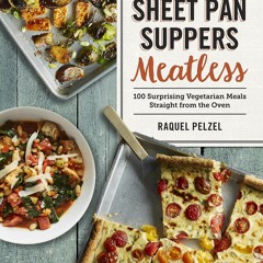 ❤[READ]❤ Sheet Pan Suppers Meatless: 100 Surprising Vegetarian Meals Straight from the