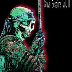 Grave Sessions Vol. III