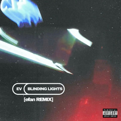 Blinding Lights (efan Remix)