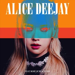 ALICE DEEJAY feat. ROSÉ of BLACKPINK - Better Off Alone (Hard To Love) [Mashup]