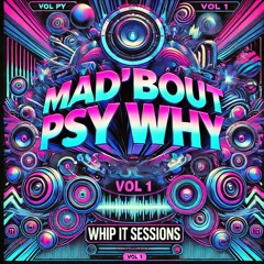 Mad'bout Psy Why Vol 1 🎧 Mar 2025 🚀 145 BPM ❤️ Whip It 051
