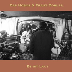 Es ist laut - Das Hobos & Franz Dobler