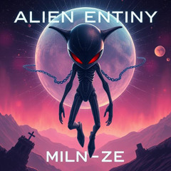 ALIEN ENTITY - MILN-ZE