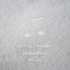 Dennis Rowan - DreamHouse Vol.06