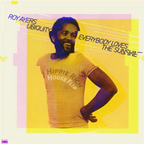 Stream Roy Ayers - Everybody Loves The Sunshine (Hippie Rich