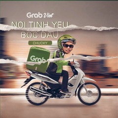 GRAB VIET - NOI TINH YEU BOC DAU - CHUCKY [MIX PACK]