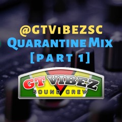 GTViBEZSC - Quarantine Mix [Part 1]