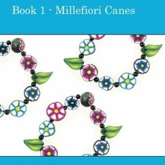 View EPUB 📙 Polymer Clay Jewellery for Beginners: Book 1 - Millefiori Canes by  Sue