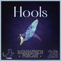 KataHaifisch Podcast 281 - Hools