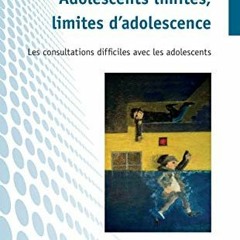 Télécharger le PDF Adolescents limites, limites d'adolescence: Les consultations difficiles avec l