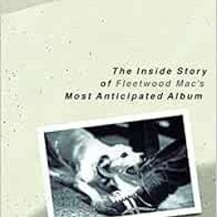 [READ] PDF 💓 Get Tusked: The Inside Story of Fleetwood Mac's Most Anticipated Album