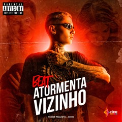 BEAT ATORMENTA VIZINHO - Menor Paulista ( DJ RD )