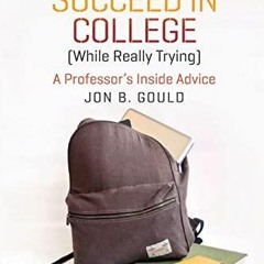 DOWNLOAD [PDF] How to Succeed in College (While Really Trying): A Professor's In