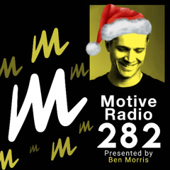 Motive Radio 282 - Presented by Ben Morris