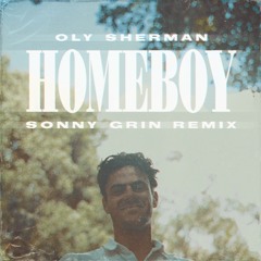Homeboy (Sonny Grin Remix) - Oly Sherman