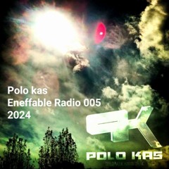 Polo Kas-Eneffable Radio 005 2024.WAV