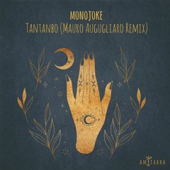 Monojoke - Tantanbo (Mauro Augugliaro Remix) [AMITABHA] Preview