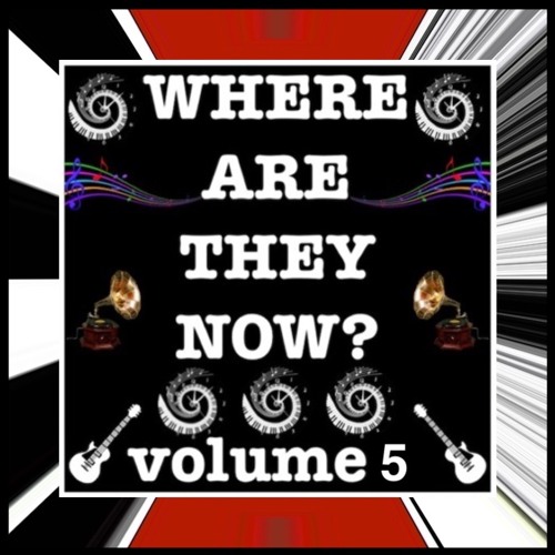 WHERE ARE THEY NOW volume 5