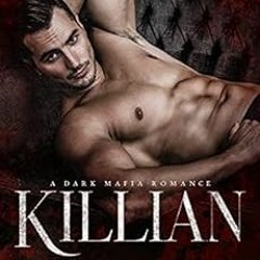 [VIEW] EBOOK EPUB KINDLE PDF Killian: a Dark Mafia Romance (Benedetti Brothers Book 4) by Natasha Kn