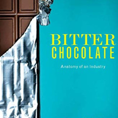 VIEW EBOOK 📧 Bitter Chocolate: Anatomy of an Industry by  Carol Off [PDF EBOOK EPUB