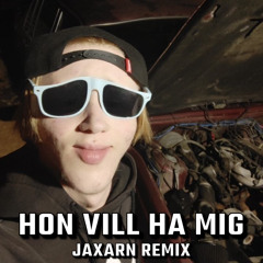 TUAI - Hon Vill Ha Mig (JAXARN Remix)