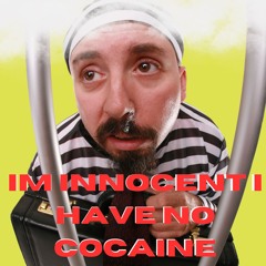 IM INNOCENT I HAVE NO COCAINE