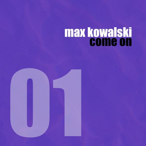 Max Kowalski - Come On [FREE DOWNLOAD]