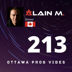 Ottawa Prog Vibes 213 - Alain M. (Ottawa, Canada)