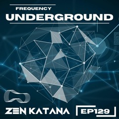 Frequency Underground | Episode 129 | Zen Katana [organic house]