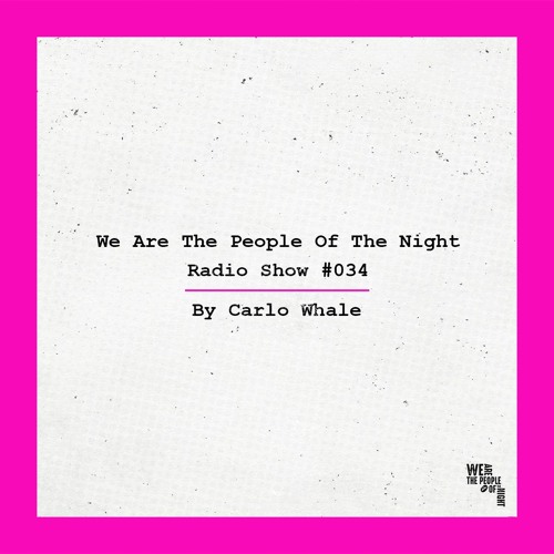 We Are The People Of The Night #034 ─ Carlo Whale