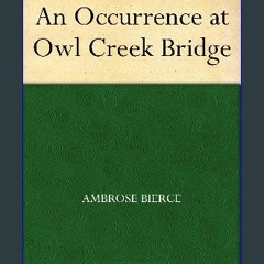 Ebook PDF  ❤ An Occurrence at Owl Creek Bridge Pdf Ebook